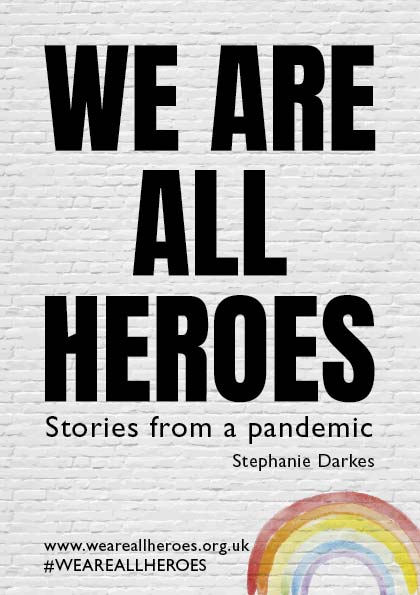 We are heroes - Stories from a pandemic by Stephanie Darkes - The Book